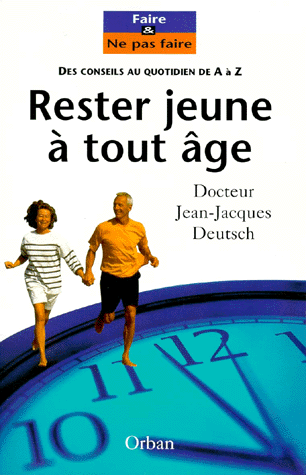 Rester jeune à tout âge, Dr Jean-Jacques Deutsch